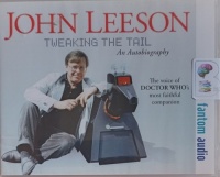 Tweaking the Tail written by John Leeson performed by John Leeson on Audio CD (Abridged)